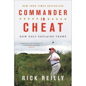 Commander in Cheat: How Golf Explains Trump -- Rick Reilly